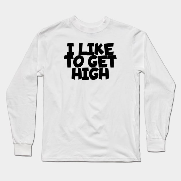 I like to get high Long Sleeve T-Shirt by maxcode